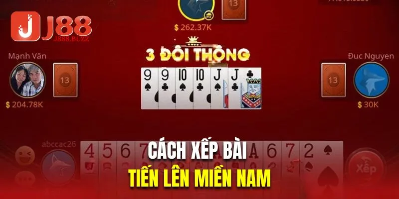 Cách xếp bài tiến lên miền Nam