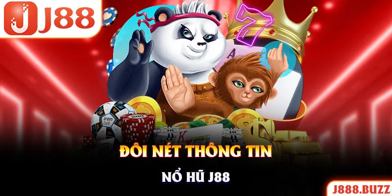 Đôi nét sân chơi quay hũ trực tuyến đặc sắc nhất J88