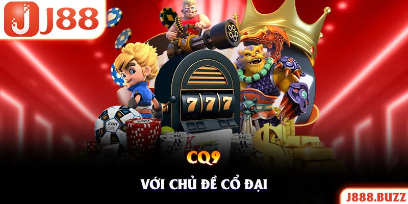 Đối tác CQ9 chuyên cung cấp những sản phẩm slot chủ đề cổ đại