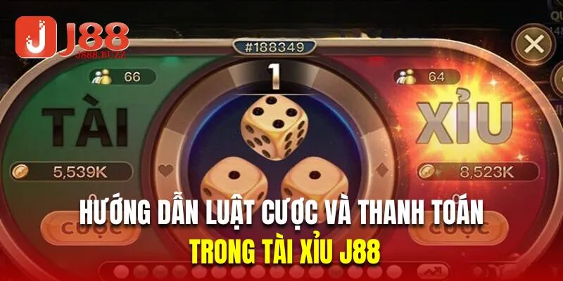 Hướng dẫn luật cược và thanh toán trong tài xỉu J88
