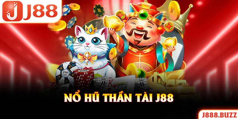 Nổ Hũ Thần Tài J88 - Siêu Phẩm Game Slot Số 1 Thị Trường