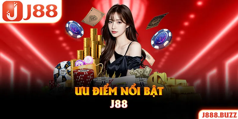 Ưu điểm vượt trội tạo nên sự khác biệt của J88 trên thương trường